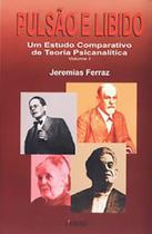 Pulsão e libido: um estudo comparativo de teoria psicanalítica