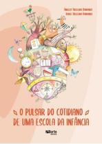 Pulsar Do Cotidiano De Uma Escola Da Infancia - PHORTE 1ª ED. 2020