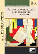 Puntos de orientación para el estudio del derecho Puntos de orientación para el estudio del derecho