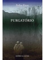 PURGATÓRIO - Autor: EIRAS, PEDRO - ASSIRIO & ALVIM BRASIL PURGATÓRIO - Autor: EIRAS, PEDRO - ASSIRIO & ALVIM BRASIL