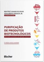 Purificação de produtos biotecnológicos: operações e processos com aplicação - EDGARD BLUCHER