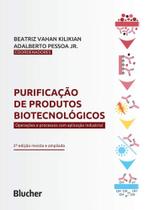 Purificação de Produtos Biotecnológicos - Operações e processos com aplicação industrial