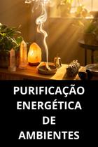 Purificação Energética De Ambientes Purificação Energética De Ambientes