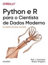 Python e R para o cientista de dados moderno: o melhor de dois mundos Python e R para o cientista de dados moderno: o melhor de dois mundos