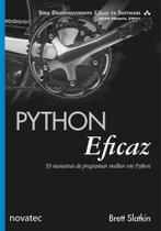 Python Eficaz: 59 Maneiras de Programar Melhor em Python Python Eficaz: 59 Maneiras de Programar Melhor em Python