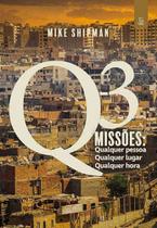Q-3 Missões: Qualquer Pessoa, Qualquer Lugar, Qualquer Hora - Editora Esperança