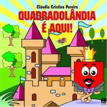 Quadradolândia é aqui! Quadradolândia é aqui!