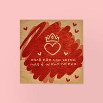 Quadrinho Decorativo de Madeira - Minha Rainha Quadrinho Decorativo de Madeira - Minha Rainha