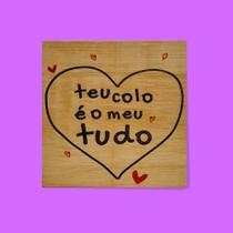 Quadrinho Decorativo de Madeira - Teu Colo