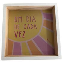 Quadro 18x18 Um Dia De Cada Vez