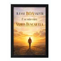Quadro A Fase Boa Vai Vir Motivacional Reflexão Inspiração Modelo:HomemTamanho:A3 Quadro A Fase Boa Vai Vir Motivacional Reflexão Inspiração Modelo:HomemTamanho:A3