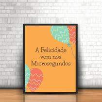 Quadro A Felicidade Vem Nos Microsegundos 45X34Cm - Branca