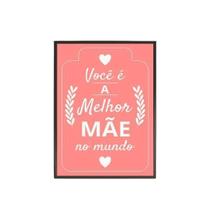 Quadro A Melhor Mãe Do Mundo - Rosa Moldura Preta 24X18Cm