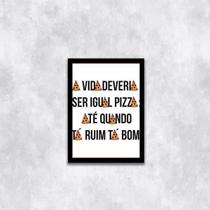 Quadro A Vida Deveria Ser Igual Pizza 33X24Cm Moldura Preta