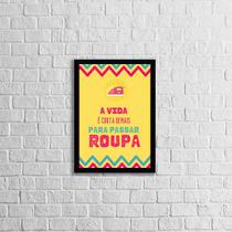 Quadro A Vida é Curta Demais Para Passar Roupa 33x24cm - com vidro Quadro A Vida é Curta Demais Para Passar Roupa 33x24cm - com vidro
