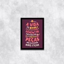 Quadro A Vida Te Quebra Pra Você Remontar 24x18cm - com vidro