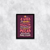 Quadro A Vida Te Quebra Pra Você Remontar 24x18cm