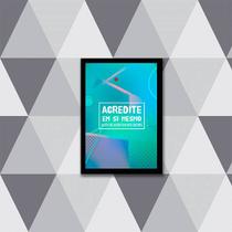 Quadro Acredite Em Si Mesmo 24x18cm - com vidro
