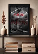 Quadro Akon Trouble (Deluxe Edition) (Dark) Com Vidro Preta Tamanho:21cm x 30cm (A4) Quadro Akon Trouble (Deluxe Edition) (Dark) Com Vidro Preta Tamanho:21cm x 30cm (A4)