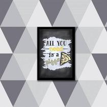 Quadro All You Need Is A Pizza 24X18Cm