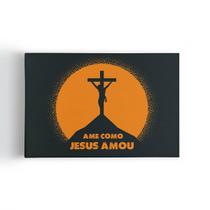 Quadro Ame Como Jesus Amou Cruz Cristianismo Canvas 60X40Cm