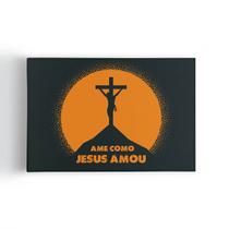 Quadro Ame Como Jesus Amou Cruz Cristianismo Canvas 60x40cm Quadro Ame Como Jesus Amou Cruz Cristianismo Canvas 60x40cm