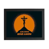 Quadro Ame Como Jesus Amou Cruz Moldura Preta 60X40Cm