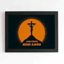 Quadro Ame Como Jesus Amou Cruz Moldura Preta 60x40cm Quadro Ame Como Jesus Amou Cruz Moldura Preta 60x40cm