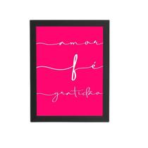 Quadro Amor Fé Gratidão Frases Rosa Moldura Preta 60X40Cm