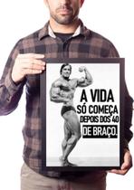 Quadro Arnold Frase Motivacional Musculação A Vida Começa...