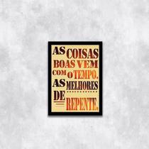 Quadro As Coisas Boas Vem Com O Tempo 24X18Cm