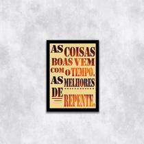 Quadro As Coisas Boas Vem Com o Tempo 33x24cm - com vidro