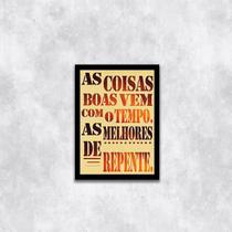 Quadro As Coisas Boas Vem Com o Tempo 45x34cm - com vidro