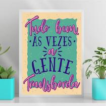 Quadro Às Vezes A Gente Transborda 45x34cm - com vidro Quadro Às Vezes A Gente Transborda 45x34cm - com vidro