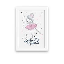 Quadro Bailarina Frase Sonhe Alto Pequena Mold Branca 22x32