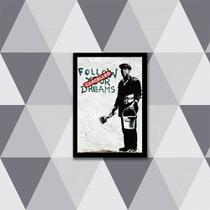 Quadro Banksy Follow Your Dreams 33x24cm - com vidro Quadro Banksy Follow Your Dreams 33x24cm - com vidro
