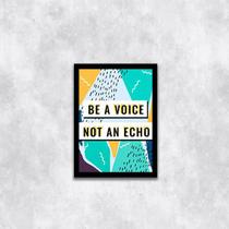 Quadro "Be a Voice, Not An Echo" 24x18cm - com vidro