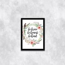 Quadro Be Brave, Be Honest, Be Kind 45X34Cm Com Vidro Preta Quadro Be Brave, Be Honest, Be Kind 45X34Cm Com Vidro Preta