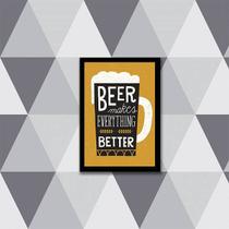 Quadro Beer Make Everything Better 33x24cm - com vidro Quadro Beer Make Everything Better 33x24cm - com vidro