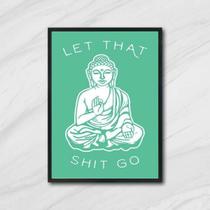 Quadro Buda Let That Shit Go II 24x18cm - com vidro Quadro Buda Let That Shit Go II 24x18cm - com vidro