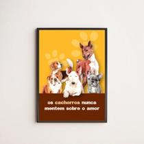Quadro Cachorros Nunca Mentem Sobre O Amor 33X24Cm Com Vidro