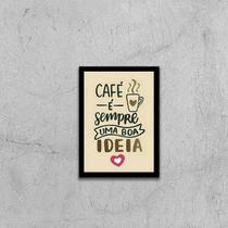 Quadro Café é Sempre Uma Boa Ideia 24x18cm - com vidro