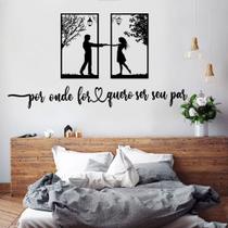 Quadro Casal Cabeceira + Frase Por onde for quero ser seu par Mdf Decorativo