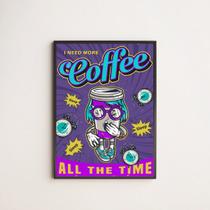 Quadro Coffee All The Time 24x18cm - com vidro Quadro Coffee All The Time 24x18cm - com vidro