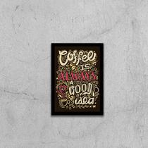 Quadro Coffee Is Always a Good Idea 24x18cm - com vidro