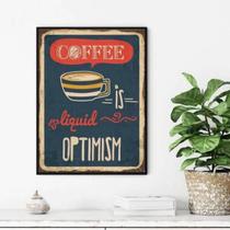 Quadro Coffee Is Liquid Optimism 33X24 C/Vidro Madeira Preta