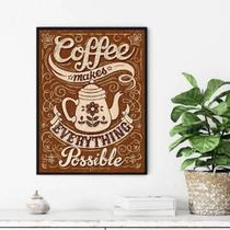Quadro Coffee Makes Everything Possible 33X24 C/Vidro Preta
