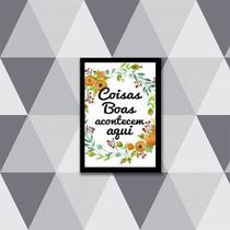 Quadro Coisas Boas Acontecem Aqui 33x24cm - com vidro
