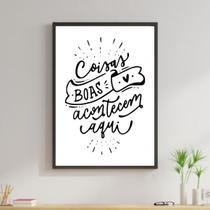 Quadro Coisas Boas Acontecem por Aqui! 24x18cm - com vidro