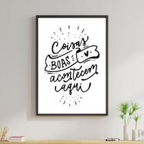 Quadro Coisas Boas Acontecem Por Aqui Moldura Preta 24X18Cm